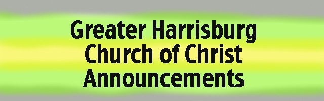 Greater Harrisburg Church of Christ Announcements