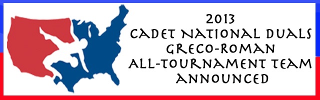 2013 CADET NATIONAL DUALS GRECO-ROMAN ALL-TOURNAMENT TEAM 